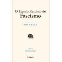 O Eterno Retorno do Fascismo