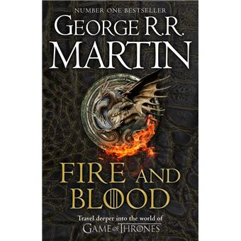 Fire and Blood: 300 Years Before A Game of Thrones (A Targaryen History) (A Song of Ice and Fire)