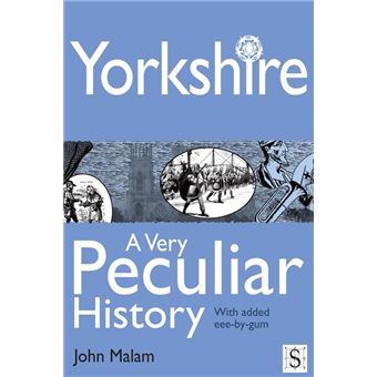 Yorkshire, A Very Peculiar History