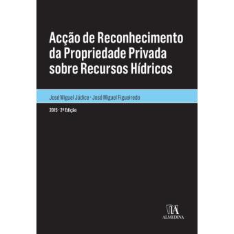 Acção de Reconhecimento da Propriedade Privada sobre Recursos Hídricos - 2.ª Edição
