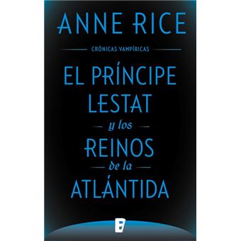 El Príncipe Lestat y los reinos de la Atlántida (Crónicas Vampíricas 12)