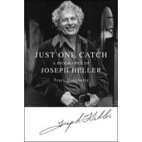 Just One Catch: A Biography of Joseph Heller