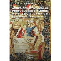 As Regiões Vitivinícolas Portuguesas e Alguns dos Seus Vinhos - A Arte da Prova e o Segredo do Uso