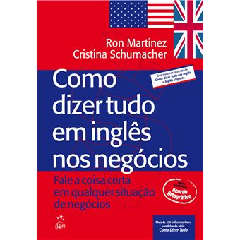 Como Dizer Tudo Em Ingles Nos Neg Cios Ron Martinez Compra Livros Na Fnac Pt