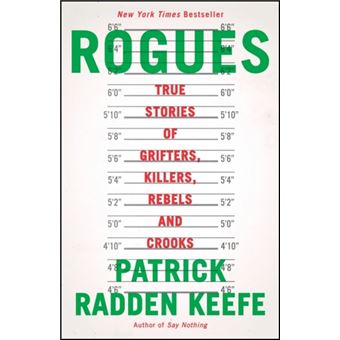 Rogues: True Stories of Grifters, Killers, Rebels and Crooks by Patrick  Radden Keefe