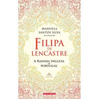 Filipa de Lencastre - A Rainha Inglesa de Portugal