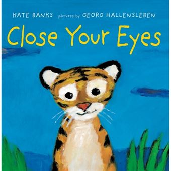Close your eyes