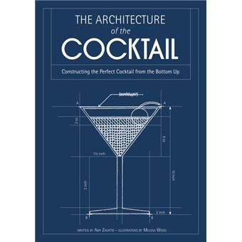 The Architecture of the Cocktail: Constructing The Perfect Cocktail From The Bottom Up