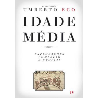 Idade Média Explorações, Comércio e Utopias