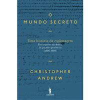 O Mundo Secreto: Uma História da Espionagem - Livro 1: Dos Espiões da Bíblia às Grandes Potências (1890-1909)