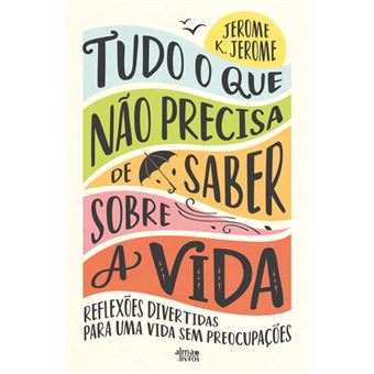 Tudo O Que Não Precisa De Saber Sobre A Vida - Reflexões Divertidas ...