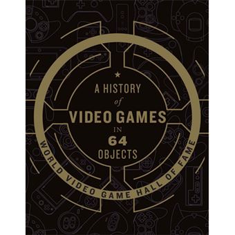 A History of Video Games in 64 Objects