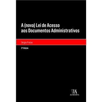 A (nova) Lei de Acesso aos Documentos Administrativos - 2ª Edição