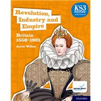 KS3 History 4th Edition- Revolution, Industry and Empire- Britain 1558-1901 Student Book