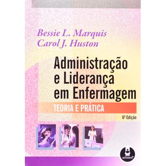 Administracao E Lideranca Em Enfermagem Marquis Bessie L Huston Compra Livros Na Fnac Pt