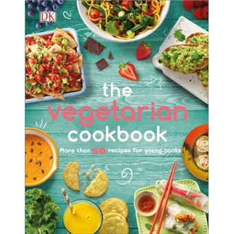 The Vegetarian Cookbook : More than 50 Recipes for Young Cooks