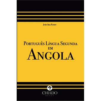 Português Língua Segunda em Angola: Representações e Linhas de Actuação