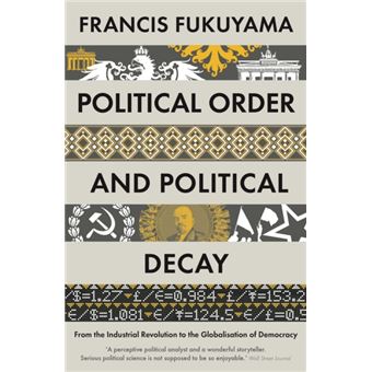 Political Order And Political Decay : From The Industrial Revolution To ...