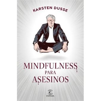 Mindfulness Para Asesinos - Karsten Dusse - Compra Livros Na Fnac.pt