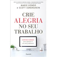 Crie Alegria no Seu Trabalho - O Método Konmari