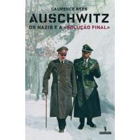 Auschwitz: Os Nazis e a Solução Final