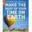 Make the Most of Your Time on Earth_0