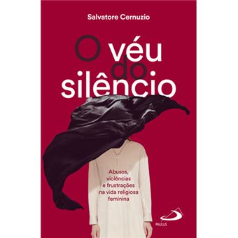 O Véu do Silêncio - Abusos, violências e frustrações na vida religiosa feminina - 1