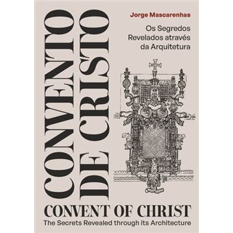 Convento de Cristo - Os Segredos Revelados Através da Arquitetura ...