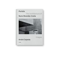 Porosis: The Architecture of Nuno Brandão Costa