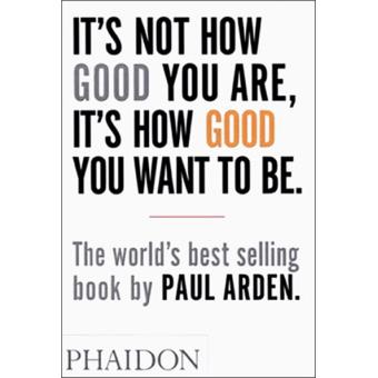 It’s Not How Good You Are It’s How Good You Want to Be