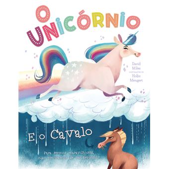 O Unicórnio e o Cavalo Para sermos maravilhosos não precisamos de ser perfeitos Brochado