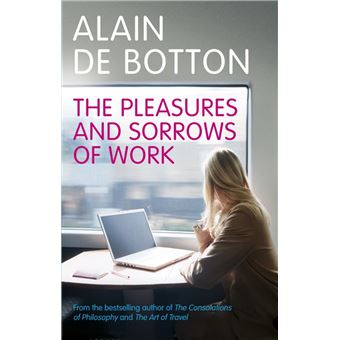 The Pleasures and Sorrows of Work
