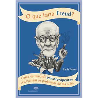 O Que Faria Freud? - Sarah Tomley - Compra Livros na Fnac.pt