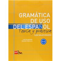 Gramatica de uso del Espanol - Teoria y practica