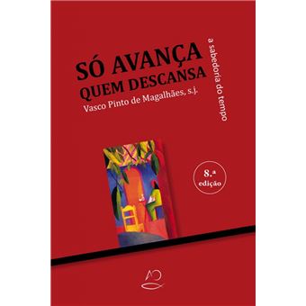 Só Avança Quem Descansa 8º Edição - Brochado - Vasco Pinto de Magalhães ...