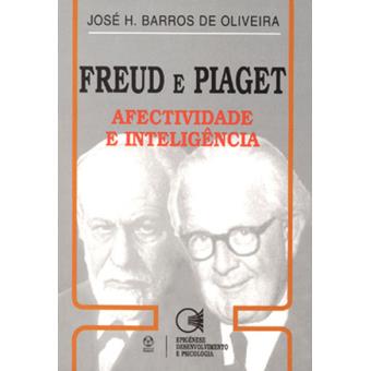 Freud e Piaget Afectividade e Intelig ncia Brochado Jos H