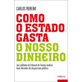 Como o Estado Gasta o Nosso Dinheiro