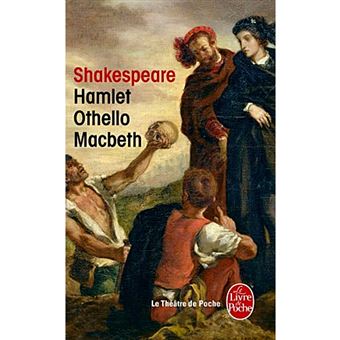Hamlet - Othello - Macbeth