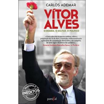 Vitor Alves - O Homem, o Militar, o Político