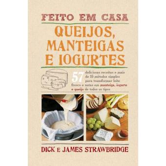 Feito em Casa - Queijos, Manteigas e Iogurtes
