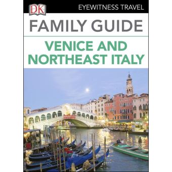 DK Eyewitness Family Guide Venice and Northeast Italy