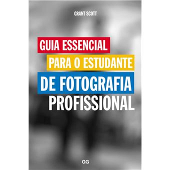Guia essencial para o estudante de fotografia profissional