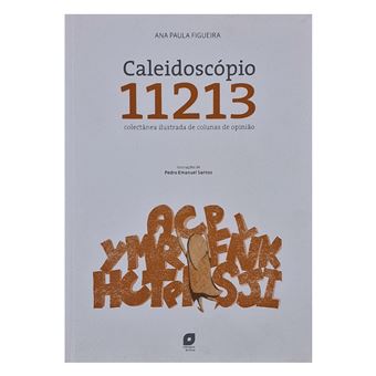 Caleidoscópio 11213 Coletânea Ilustrada de Colunas de Opinião de Pedro Emanuel Santos e Ana Paula Figueira - 1
