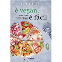 É Vegan é Fácil - 60 Receitas Deliciosas com 5 Ingredientes