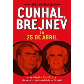 Cunhal, Brejnev e o 25 de Abril