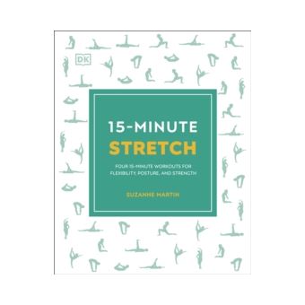 15-Minute Stretch - Four 15-Minute Workouts For Flexibility, Posture ...