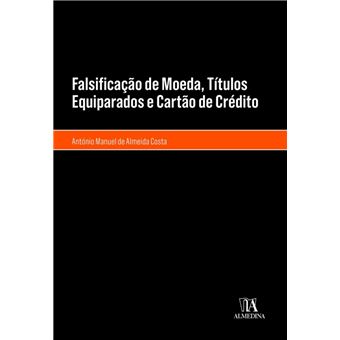Falsificação de moeda, títulos equiparados e cartão de crédito