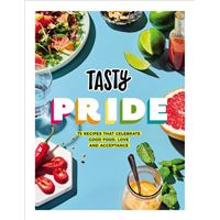 Tasty Pride - 75 Recipes that Celebrate Good Food, Love and Acceptance