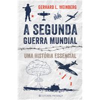 A Segunda Guerra Mundial: Uma História Essencial