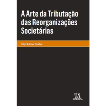 A Arte da Tributação das Reorganizações Societárias